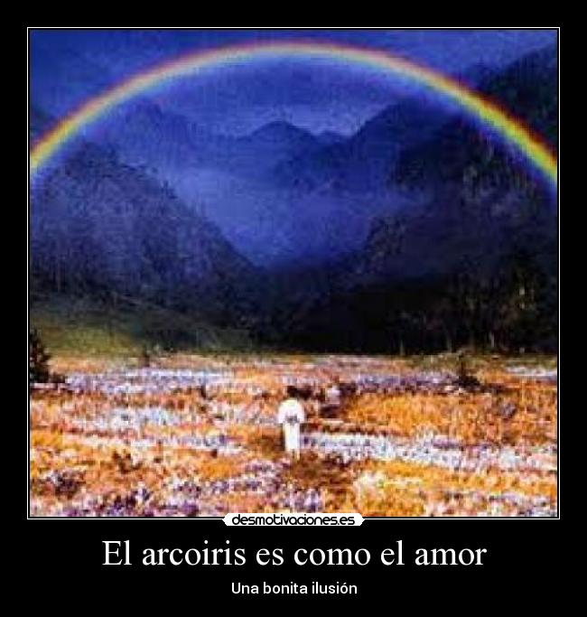 El arcoiris es como el amor -