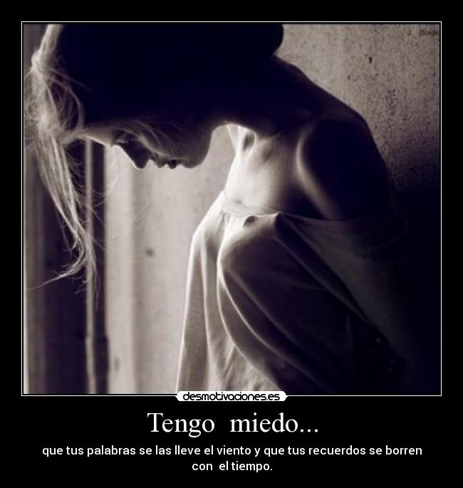 Tengo  miedo... - 