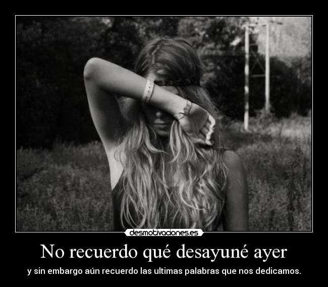 No recuerdo qué desayuné ayer -