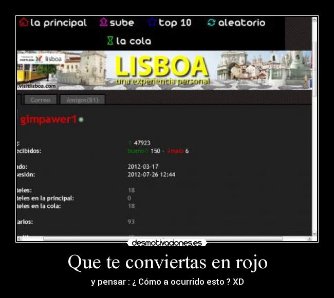 Que te conviertas en rojo - y pensar : ¿ Cómo a ocurrido esto ? XD