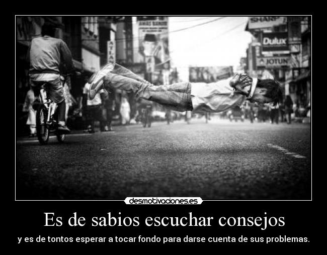 Es de sabios escuchar consejos -