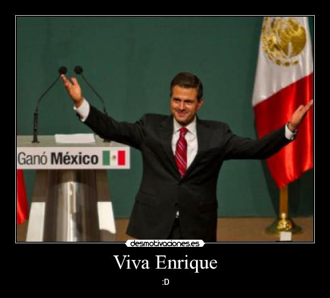 Viva Enrique - :D