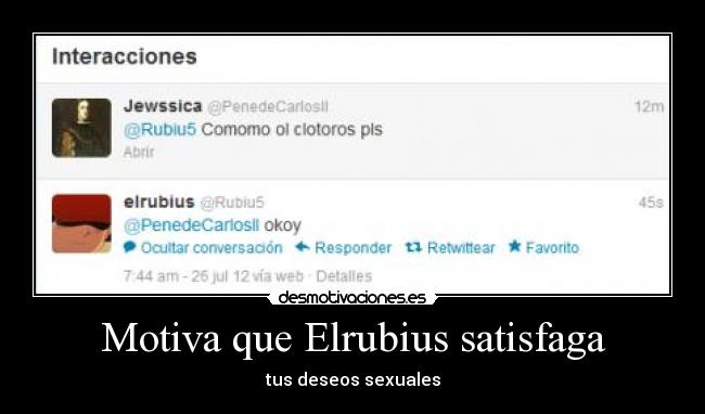 Motiva que Elrubius satisfaga - 