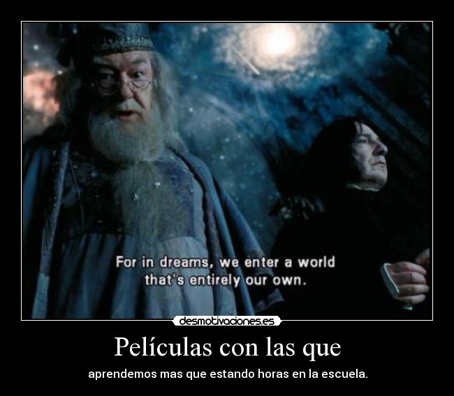 Películas con las que - aprendemos mas que estando horas en la escuela.