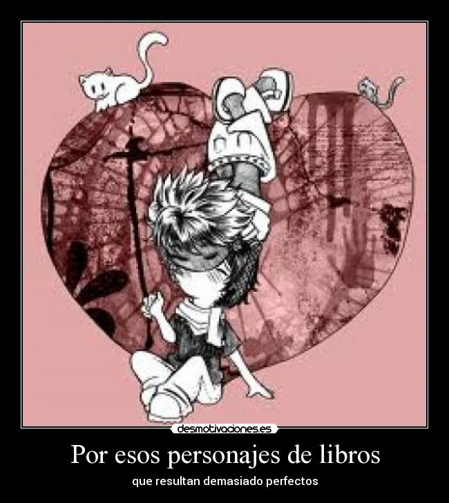 Por esos personajes de libros - que resultan demasiado perfectos