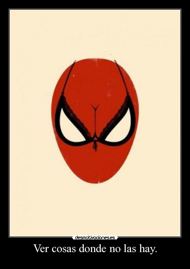 Ver cosas donde no las hay. - 