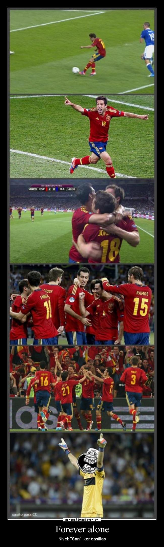 Forever alone - Nivel: San iker casillas