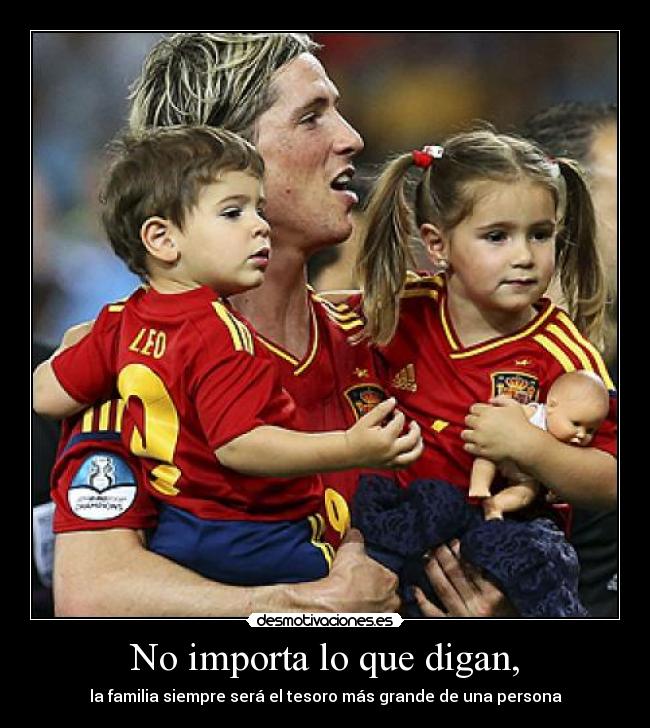 No importa lo que digan, - la familia siempre será el tesoro más grande de una persona