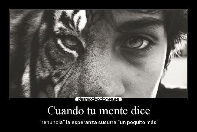 Cuando tu mente dice -