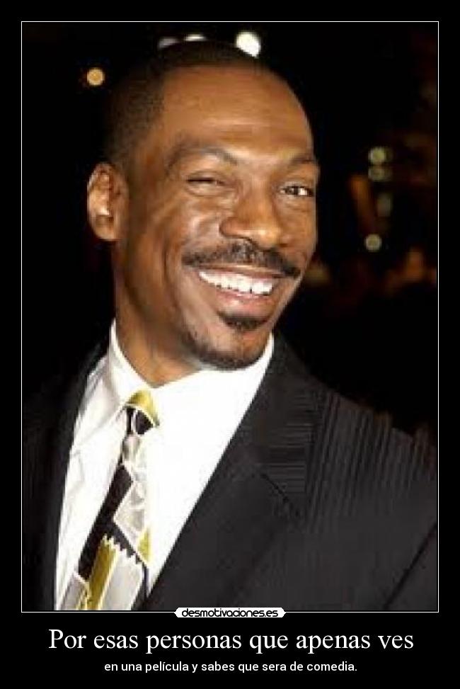 carteles por esas personas que ves una pelicula comedia desmotivaciones