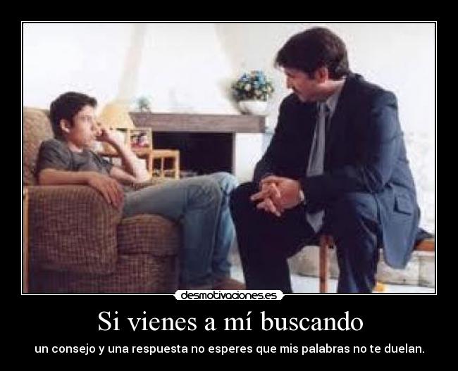 Si vienes a mí buscando -