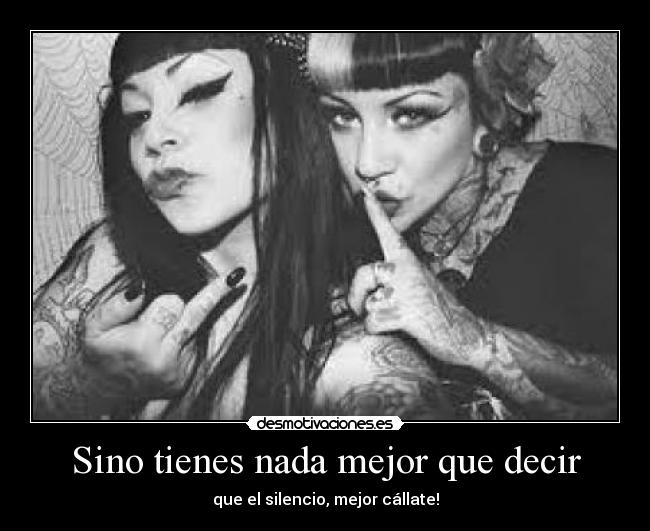 Sino tienes nada mejor que decir - 