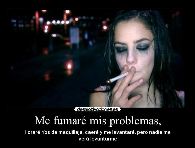 Me fumaré mis problemas, - 