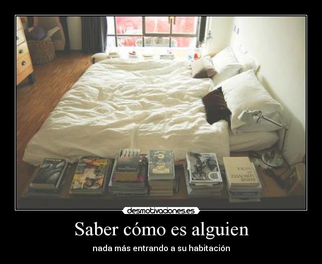 Saber cómo es alguien - nada más entrando a su habitación