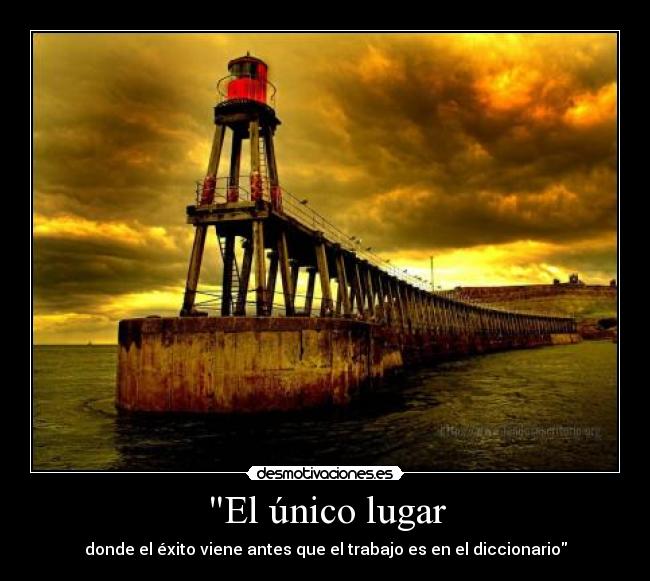 El único lugar - donde el éxito viene antes que el trabajo es en el diccionario