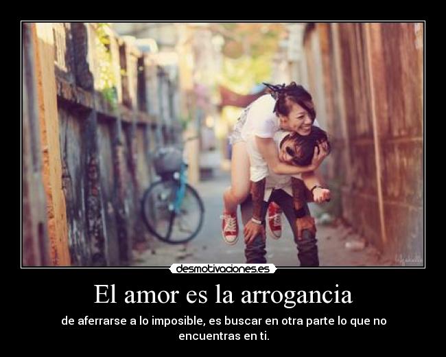 El amor es la arrogancia -