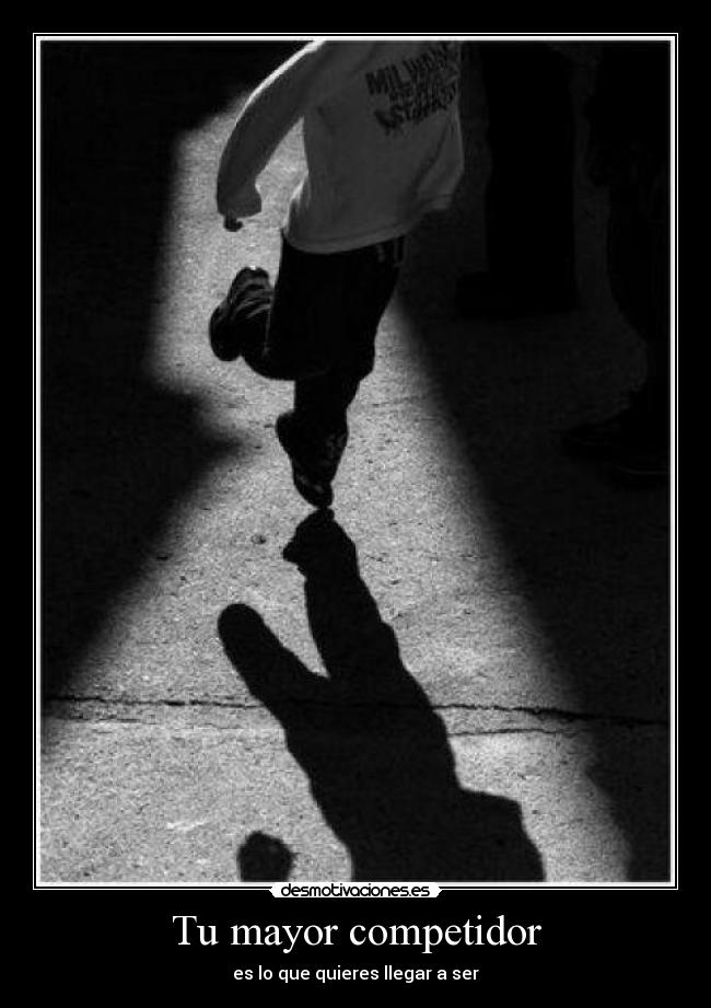 Tu mayor competidor - es lo que quieres llegar a ser