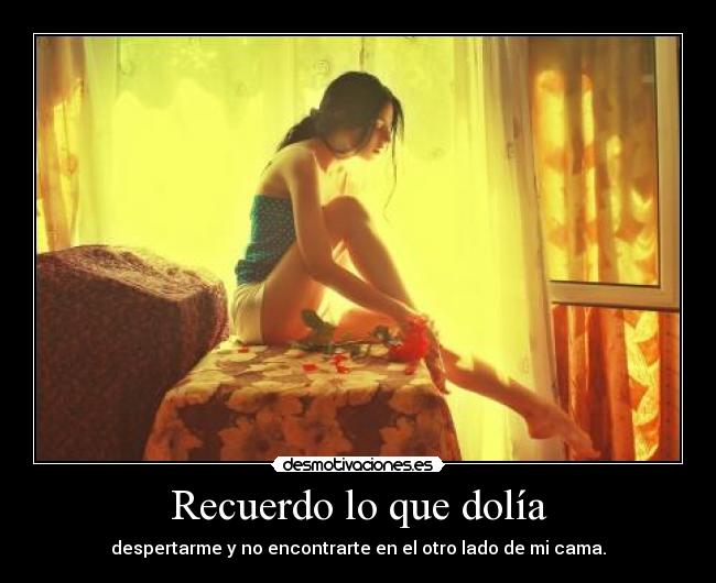 Recuerdo lo que dolía -