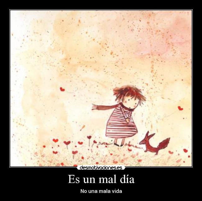 carteles mal dia una mala vida desmotivaciones