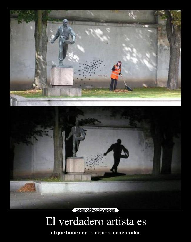 El verdadero artista es - el que hace sentir mejor al espectador.