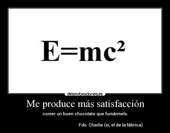 Me produce más satisfacción - 