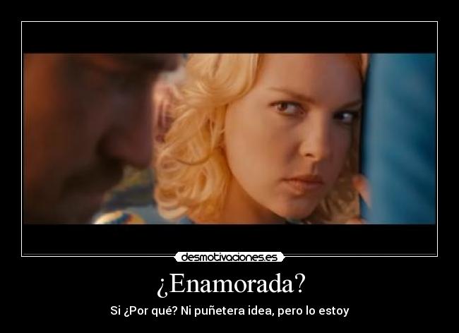 ¿Enamorada? -