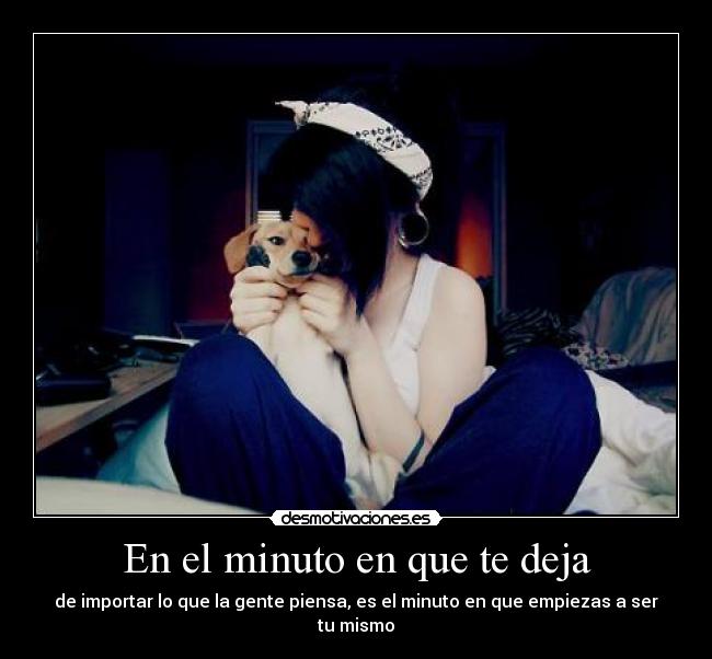 En el minuto en que te deja -
