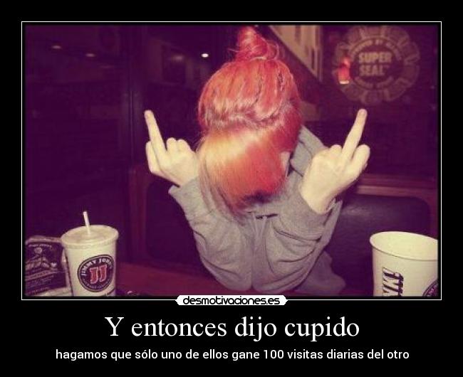 Y entonces dijo cupido -