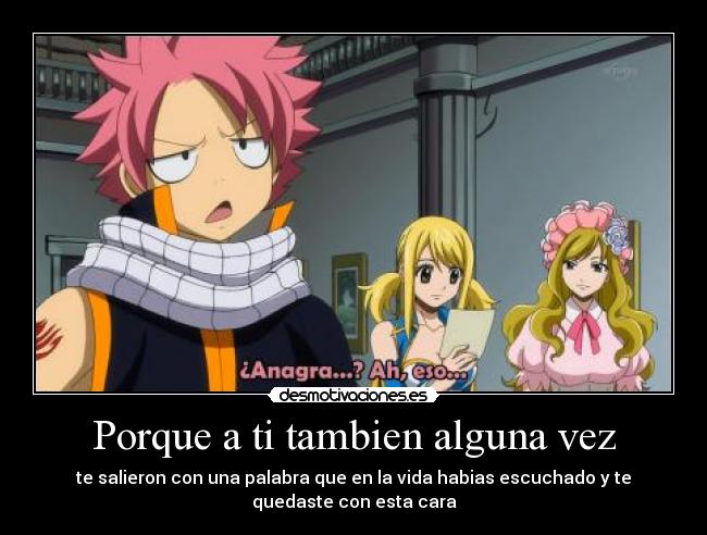 carteles porque tambn anime manga fairy tail cartel natsu palabra sin sentido desmotivaciones