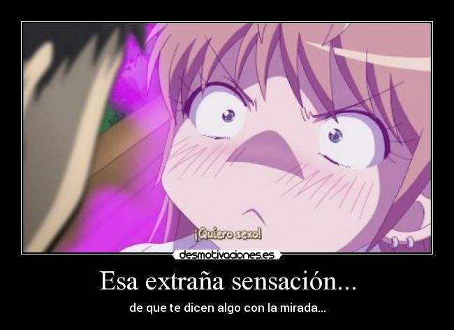 Esa extraña sensación... - de que te dicen algo con la mirada...