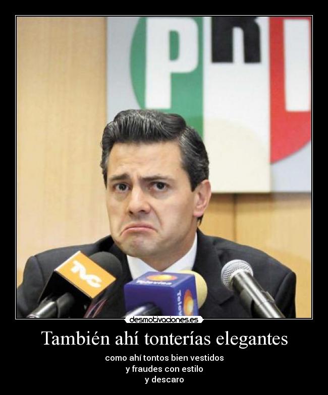 También ahí tonterías elegantes - como ahí tontos bien vestidos
y fraudes con estilo
y descaro