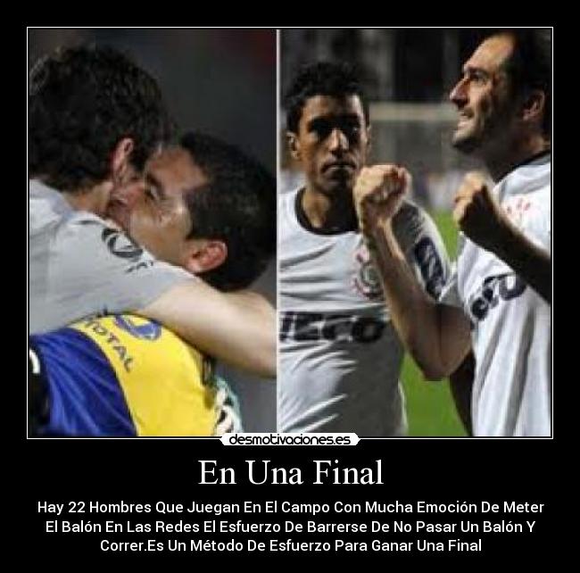 En Una Final - Hay 22 Hombres Que Juegan En El Campo Con Mucha Emoción De Meter
El Balón En Las Redes El Esfuerzo De Barrerse De No Pasar Un Balón Y
Correr.Es Un Método De Esfuerzo Para Ganar Una Final