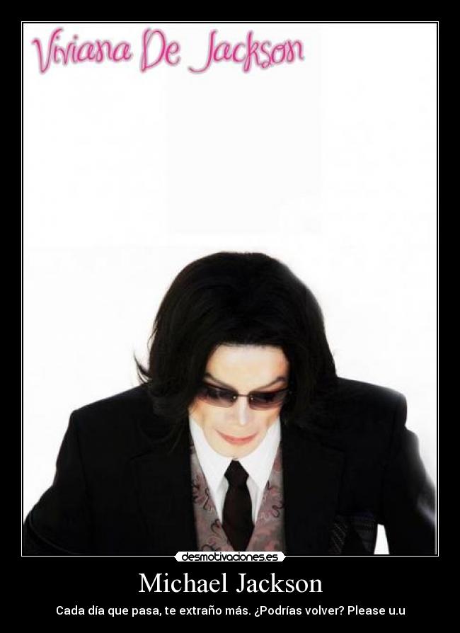 Michael Jackson - Cada día que pasa, te extraño más. ¿Podrías volver? Please u.u♥