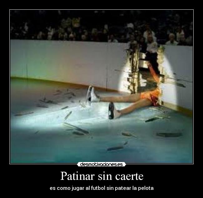 Patinar sin caerte - es como jugar al futbol sin patear la pelota