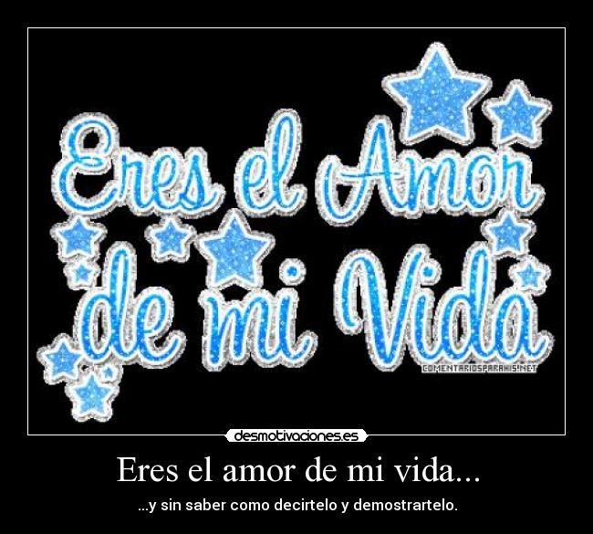 Eres el amor de mi vida... - 