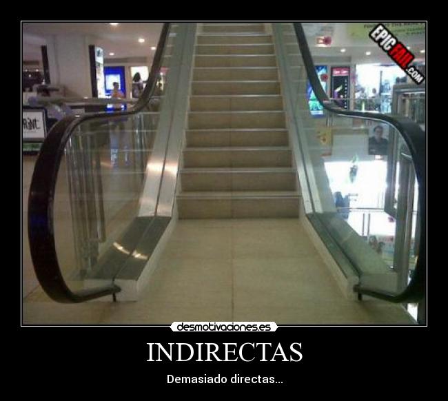 INDIRECTAS - Demasiado directas...
