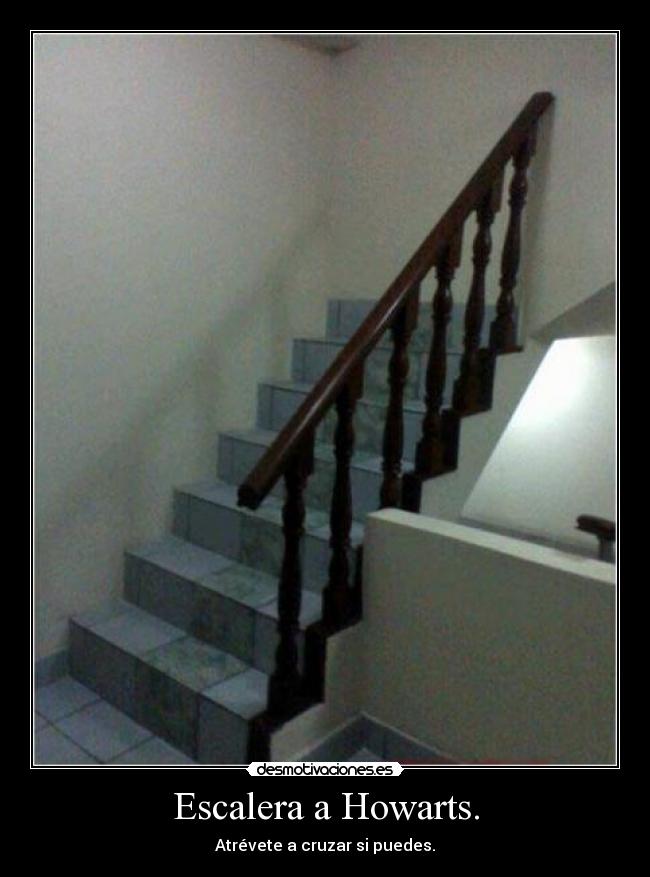Escalera a Howarts. - Atrévete a cruzar si puedes.