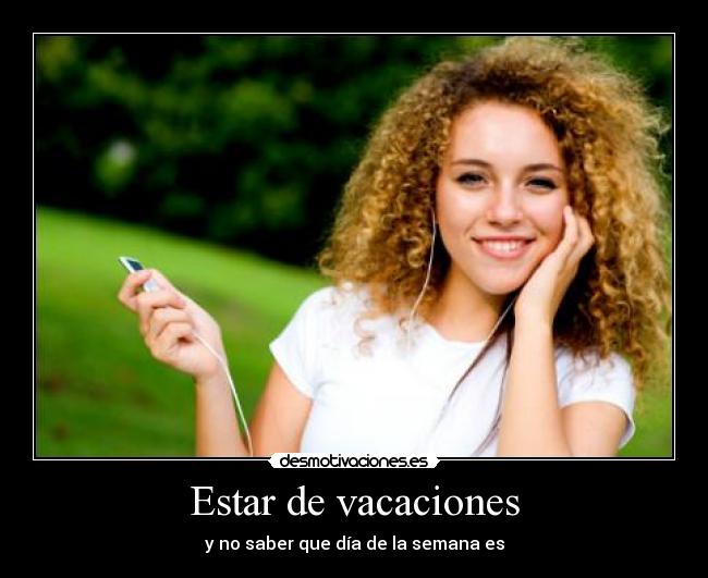 Estar de vacaciones - y no saber que día de la semana es