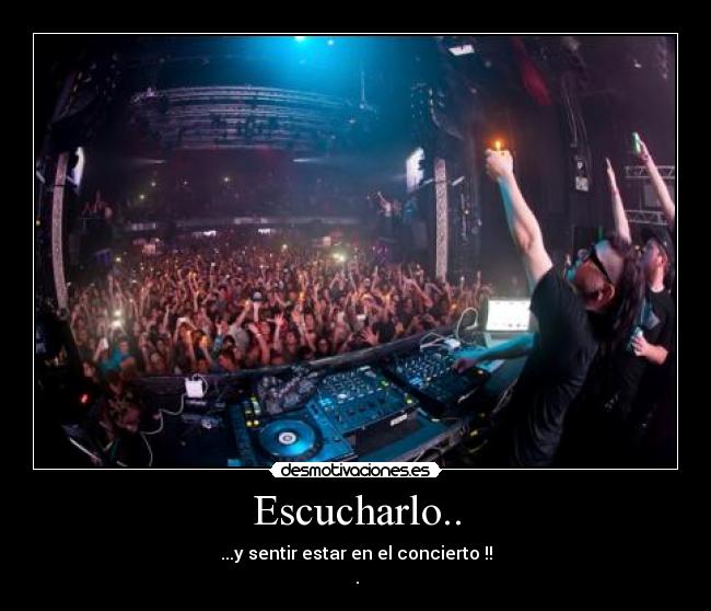 Escucharlo.. - ...y sentir estar en el concierto !!
♥.♥