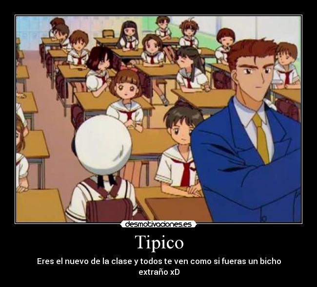 Tipico - Eres el nuevo de la clase y todos te ven como si fueras un bicho extraño xD