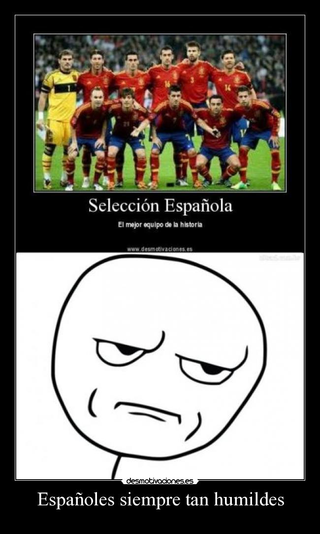 Españoles siempre tan humildes -