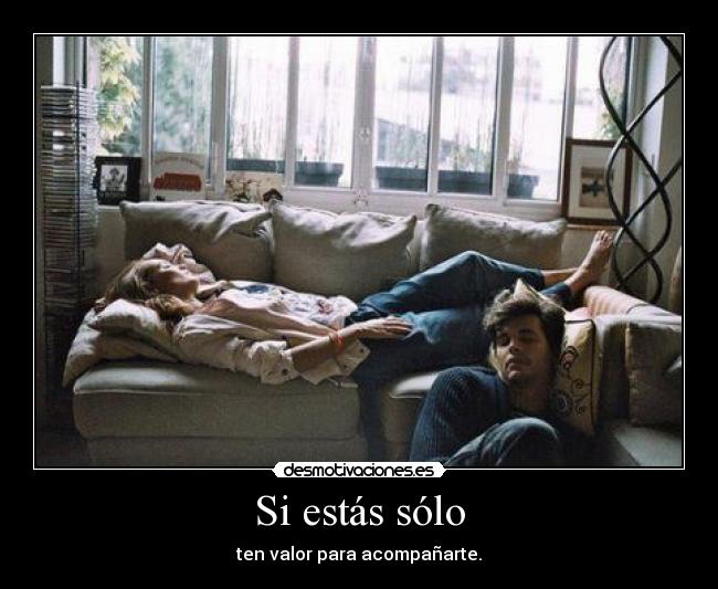 Si estás sólo -