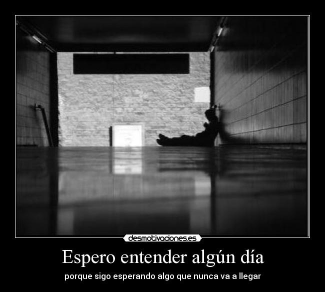 Espero entender algún día - 