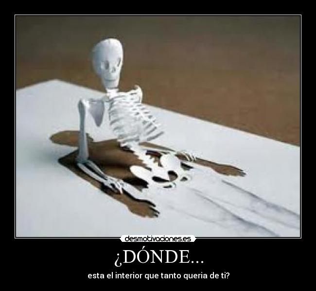 ¿DÓNDE... - esta el interior que tanto queria de ti?