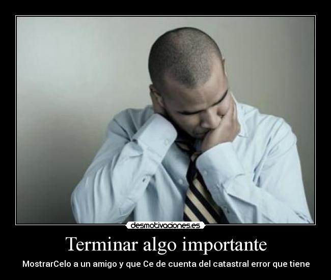 Terminar algo importante -