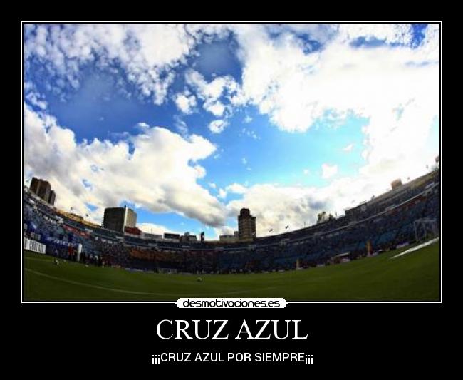 CRUZ AZUL - ¡¡¡CRUZ AZUL POR SIEMPRE¡¡¡