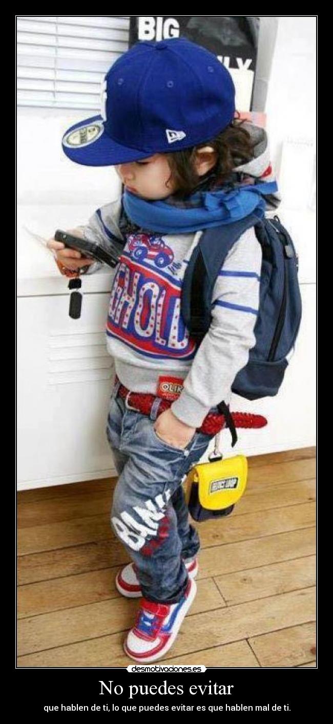 No puedes evitar - que hablen de ti, lo que puedes evitar es que hablen mal de ti.