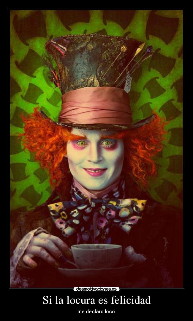 Si la locura es felicidad -