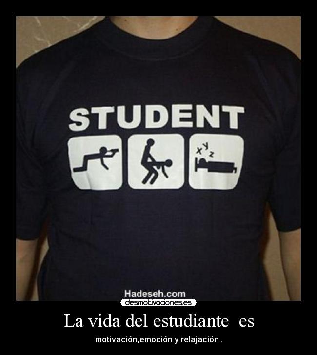 La vida del estudiante es - motivación,emoción y relajación .