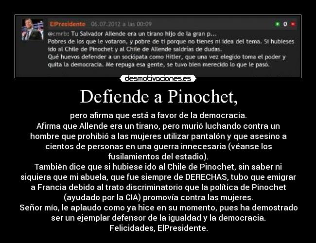 Defiende a Pinochet, - 